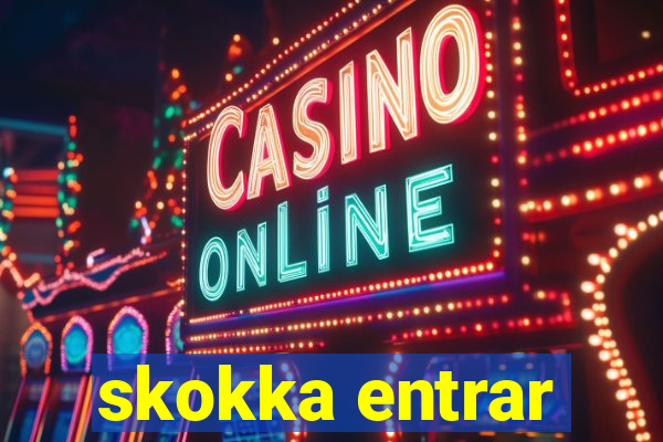 skokka entrar